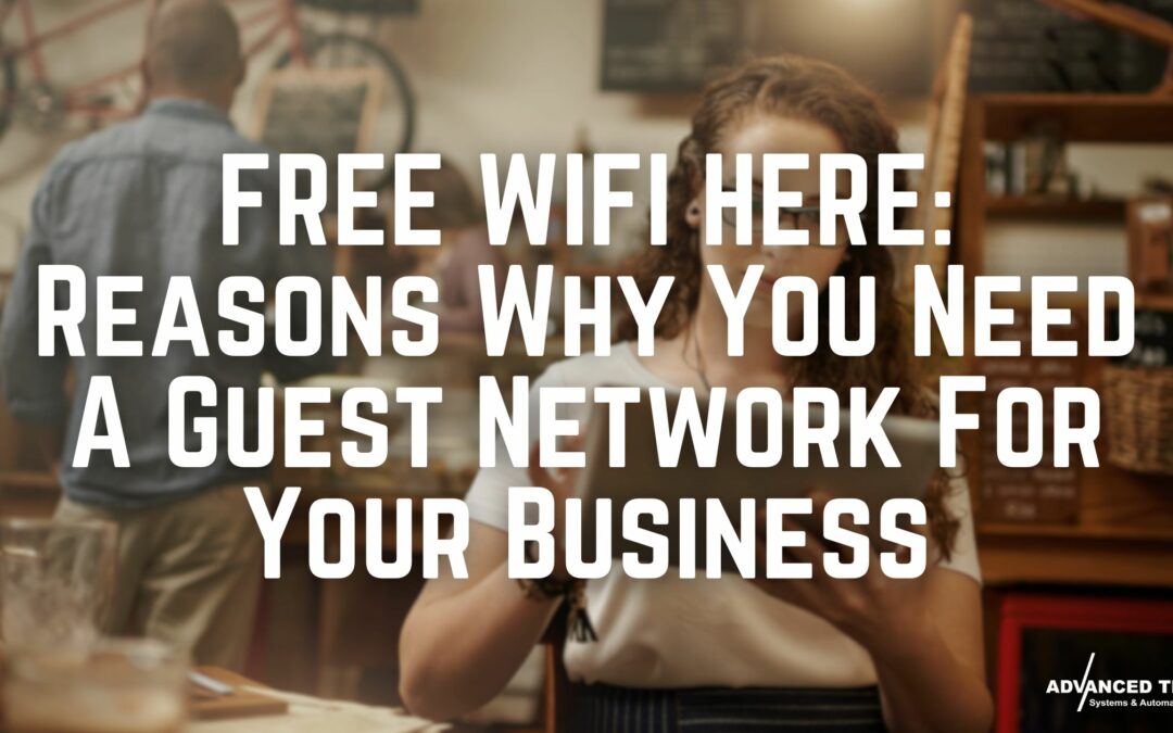 FREE WIFI HERE: Reasons Why You Need A Guest Network For Your Business